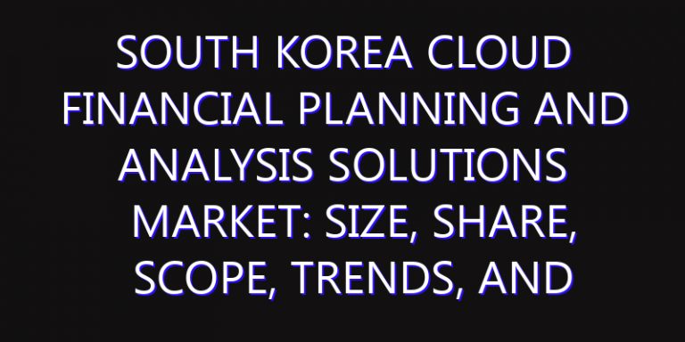 South Korea Cloud Financial Planning and Analysis Solutions Market: Size, Share, Scope, Trends, and Forecast-2026-2035