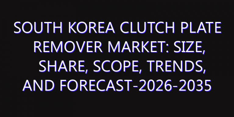 South Korea Clutch Plate Remover Market: Size, Share, Scope, Trends, and Forecast-2026-2035