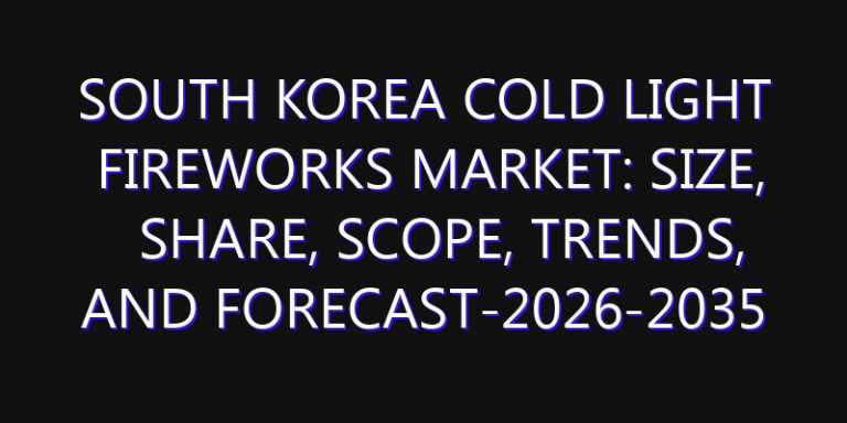 South Korea Cold Light Fireworks Market: Size, Share, Scope, Trends, and Forecast-2026-2035