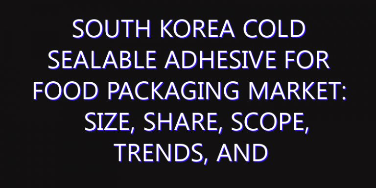 South Korea Cold Sealable Adhesive for Food Packaging Market: Size, Share, Scope, Trends, and Forecast-2026-2035
