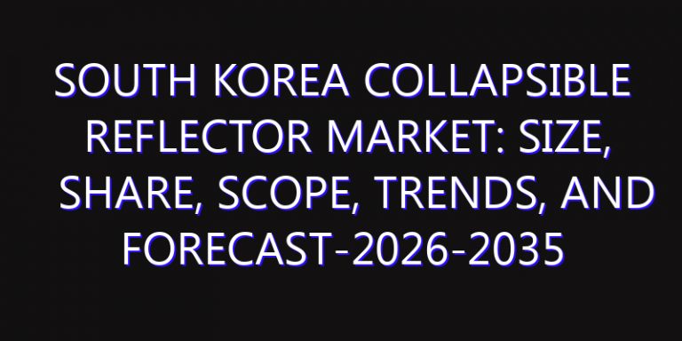 South Korea Collapsible Reflector Market: Size, Share, Scope, Trends, and Forecast-2026-2035
