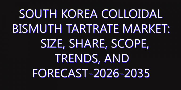 South Korea Colloidal Bismuth Tartrate Market: Size, Share, Scope, Trends, and Forecast-2026-2035
