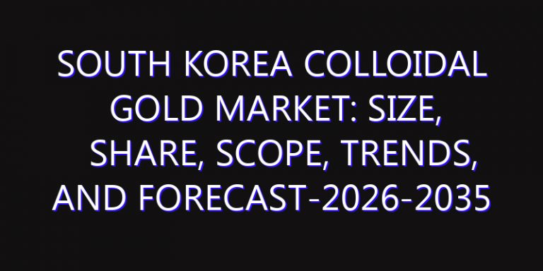 South Korea Colloidal Gold Market: Size, Share, Scope, Trends, and Forecast-2026-2035
