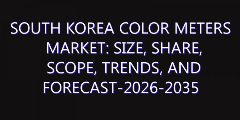 South Korea Color Meters Market: Size, Share, Scope, Trends, and Forecast-2026-2035