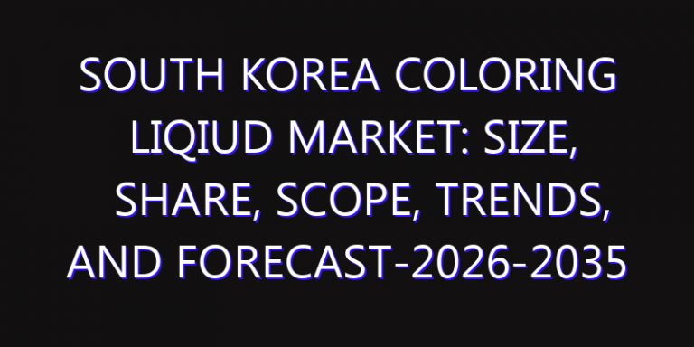 South Korea Coloring Liqiud Market: Size, Share, Scope, Trends, and Forecast-2026-2035