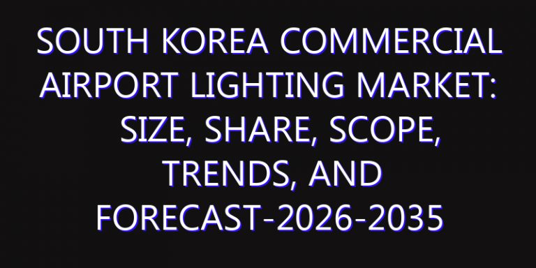 South Korea Commercial Airport Lighting Market: Size, Share, Scope, Trends, and Forecast-2026-2035