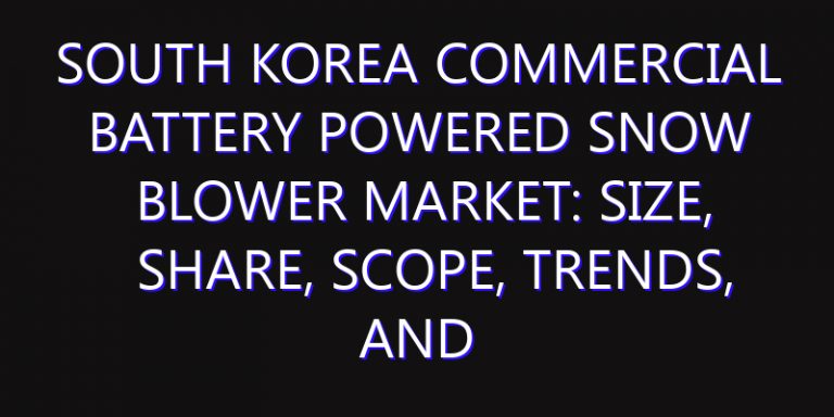 South Korea Commercial Battery Powered Snow Blower Market: Size, Share, Scope, Trends, and Forecast-2026-2035