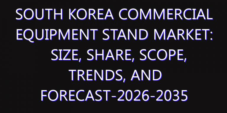 South Korea Commercial Equipment Stand Market: Size, Share, Scope, Trends, and Forecast-2026-2035