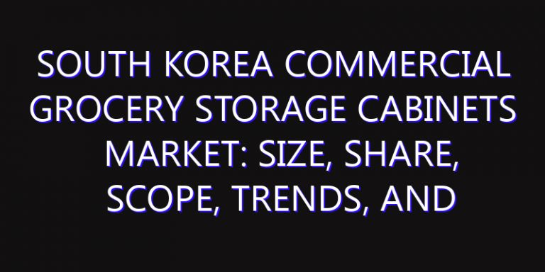 South Korea Commercial Grocery Storage Cabinets Market: Size, Share, Scope, Trends, and Forecast-2026-2035