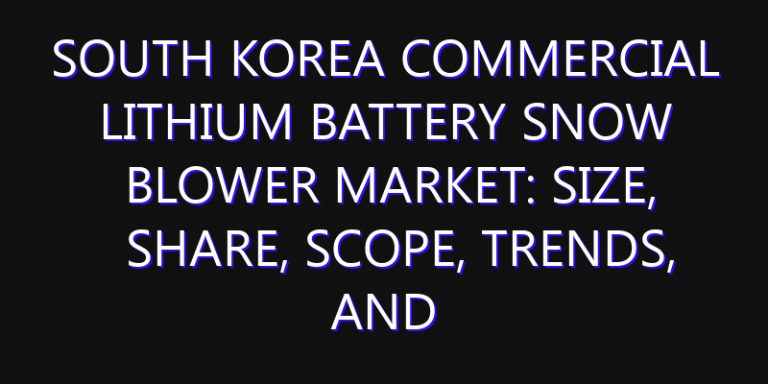 South Korea Commercial Lithium Battery Snow Blower Market: Size, Share, Scope, Trends, and Forecast-2026-2035