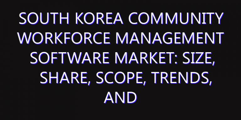 South Korea Community Workforce Management Software Market: Size, Share, Scope, Trends, and Forecast-2026-2035