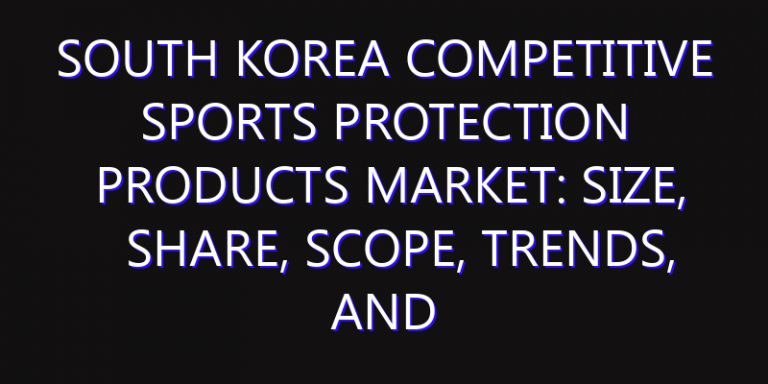 South Korea Competitive Sports Protection Products Market: Size, Share, Scope, Trends, and Forecast-2026-2035