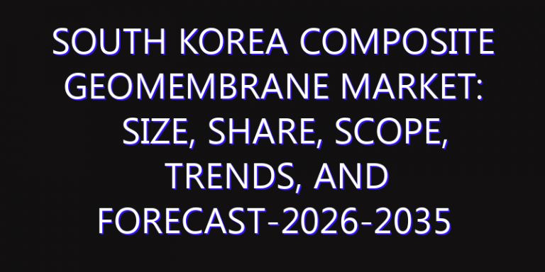South Korea Composite Geomembrane Market: Size, Share, Scope, Trends, and Forecast-2026-2035