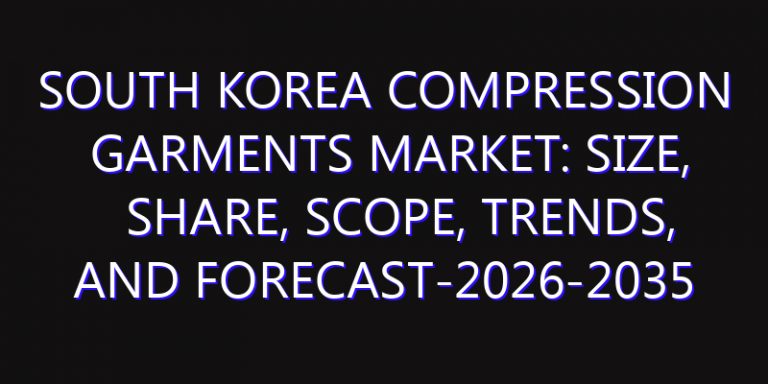 South Korea Compression Garments Market: Size, Share, Scope, Trends, and Forecast-2026-2035