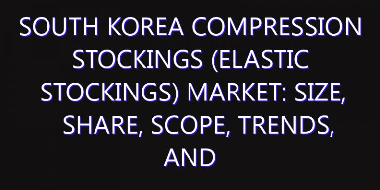 South Korea Compression Stockings (Elastic Stockings) Market: Size, Share, Scope, Trends, and Forecast-2026-2035