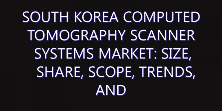 South Korea Computed Tomography Scanner Systems Market: Size, Share, Scope, Trends, and Forecast-2026-2035