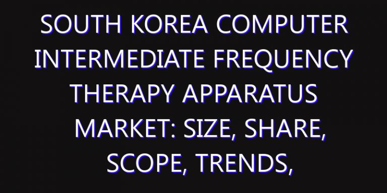 South Korea Computer Intermediate Frequency Therapy Apparatus Market: Size, Share, Scope, Trends, and Forecast-2026-2035