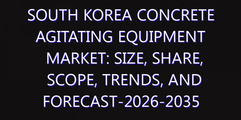 South Korea Concrete Agitating Equipment Market: Size, Share, Scope, Trends, and Forecast-2026-2035