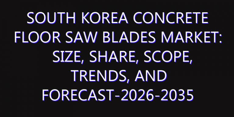 South Korea Concrete Floor Saw Blades Market: Size, Share, Scope, Trends, and Forecast-2026-2035