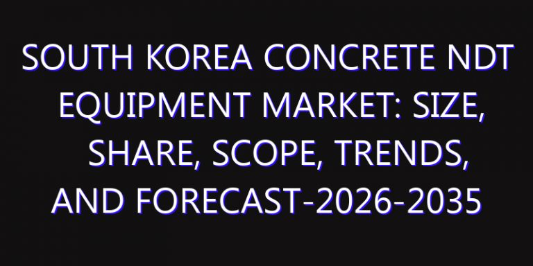 South Korea Concrete NDT Equipment Market: Size, Share, Scope, Trends, and Forecast-2026-2035