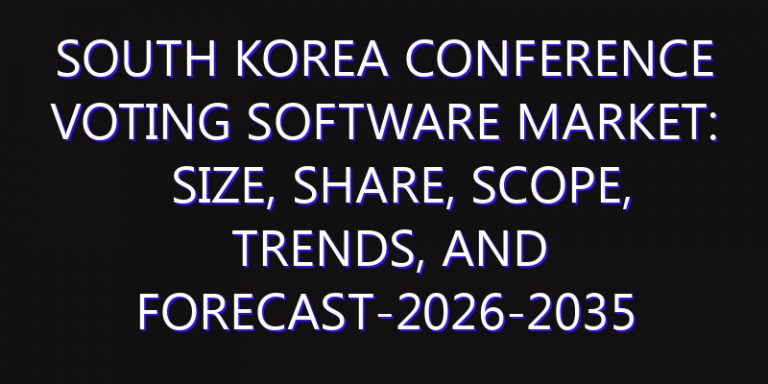 South Korea Conference Voting Software Market: Size, Share, Scope, Trends, and Forecast-2026-2035
