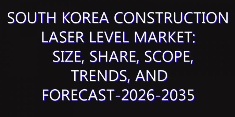 South Korea Construction Laser Level Market: Size, Share, Scope, Trends, and Forecast-2026-2035