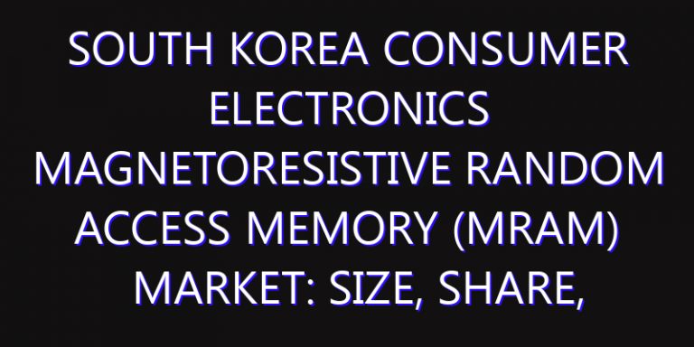 South Korea Consumer Electronics Magnetoresistive Random Access Memory (MRAM) Market: Size, Share, Scope, Trends, and Forecast-2026-2035