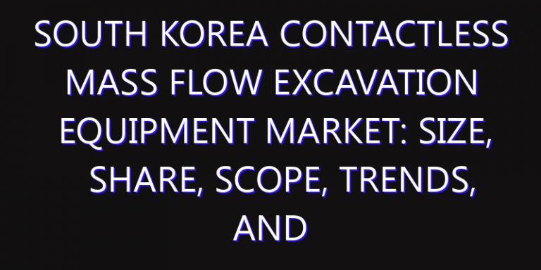 South Korea Contactless Mass Flow Excavation Equipment Market: Size, Share, Scope, Trends, and Forecast-2026-2035