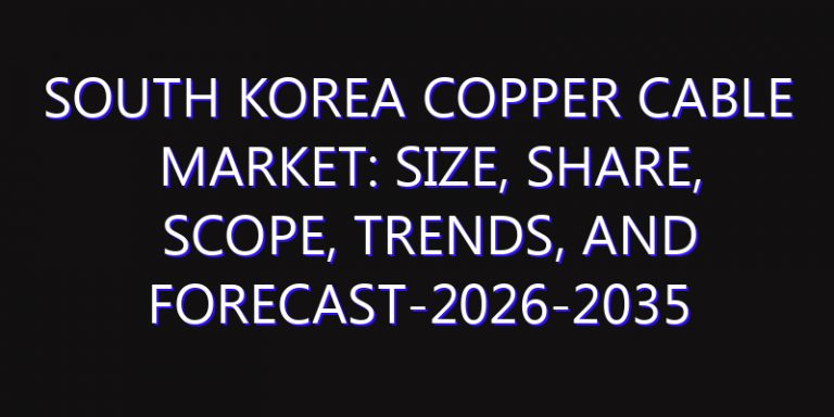 South Korea Copper Cable Market: Size, Share, Scope, Trends, and Forecast-2026-2035