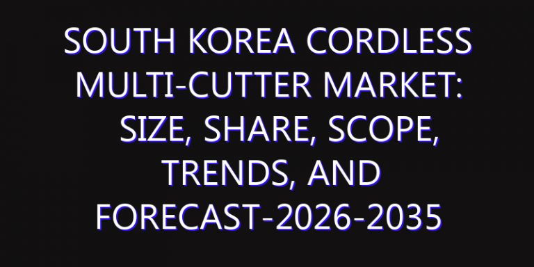 South Korea Cordless Multi-Cutter Market: Size, Share, Scope, Trends, and Forecast-2026-2035