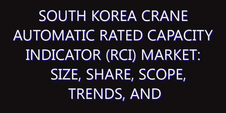 South Korea Crane Automatic Rated Capacity Indicator (RCI) Market: Size, Share, Scope, Trends, and Forecast-2026-2035