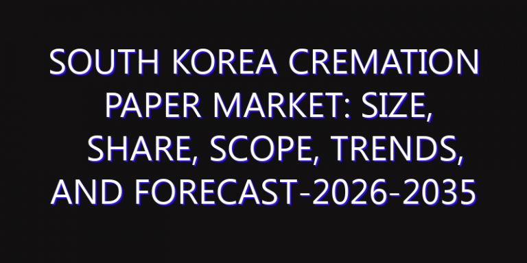 South Korea Cremation Paper Market: Size, Share, Scope, Trends, and Forecast-2026-2035