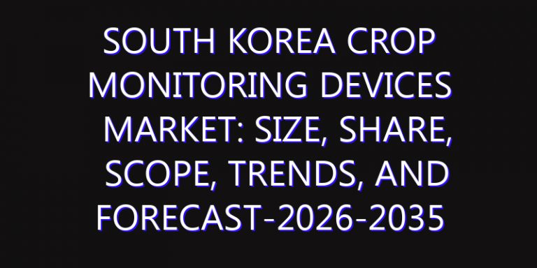 South Korea Crop Monitoring Devices Market: Size, Share, Scope, Trends, and Forecast-2026-2035