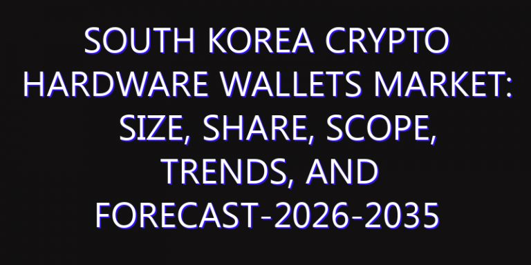 South Korea Crypto Hardware Wallets Market: Size, Share, Scope, Trends, and Forecast-2026-2035