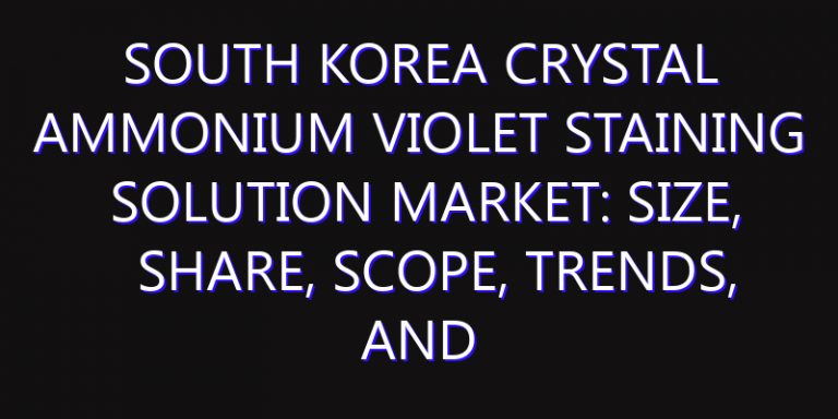 South Korea Crystal Ammonium Violet Staining Solution Market: Size, Share, Scope, Trends, and Forecast-2026-2035