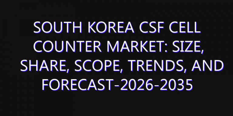 South Korea CSF Cell Counter Market: Size, Share, Scope, Trends, and Forecast-2026-2035