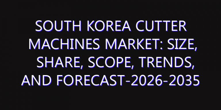 South Korea Cutter Machines Market: Size, Share, Scope, Trends, and Forecast-2026-2035