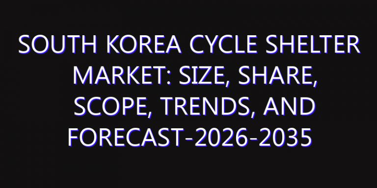 South Korea Cycle Shelter Market: Size, Share, Scope, Trends, and Forecast-2026-2035