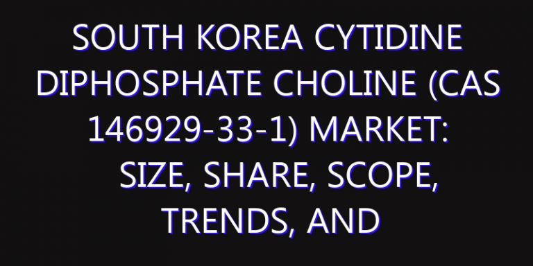 South Korea Cytidine Diphosphate Choline (CAS 146929-33-1) Market: Size, Share, Scope, Trends, and Forecast-2026-2035