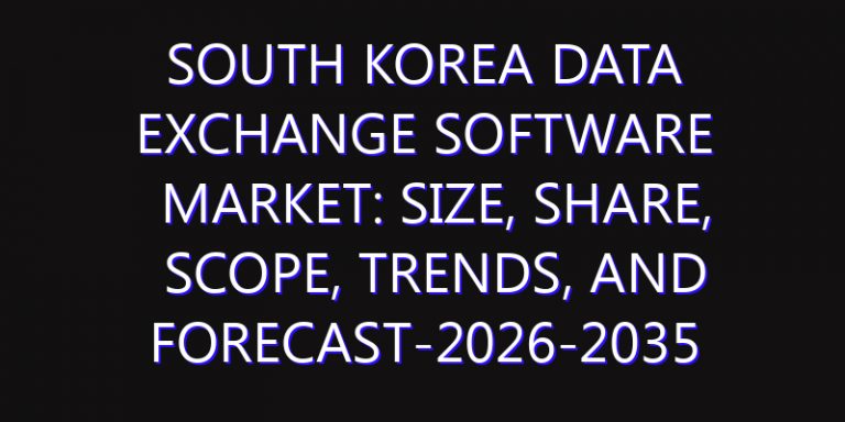 South Korea Data Exchange Software Market: Size, Share, Scope, Trends, and Forecast-2026-2035