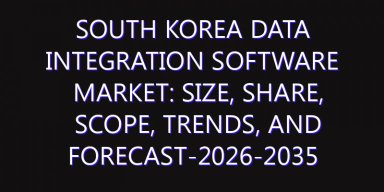South Korea Data Integration Software Market: Size, Share, Scope, Trends, and Forecast-2026-2035