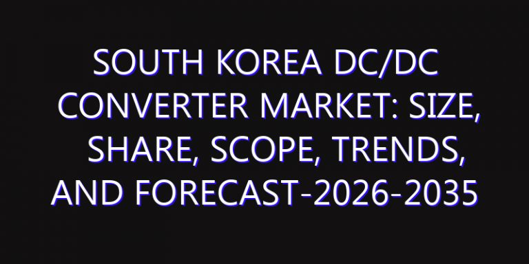 South Korea DC/DC Converter Market: Size, Share, Scope, Trends, and Forecast-2026-2035