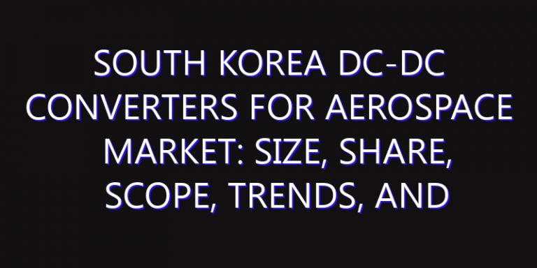 South Korea DC-DC Converters for Aerospace Market: Size, Share, Scope, Trends, and Forecast-2026-2035
