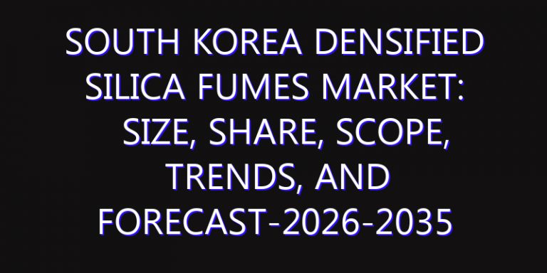 South Korea Densified Silica Fumes Market: Size, Share, Scope, Trends, and Forecast-2026-2035