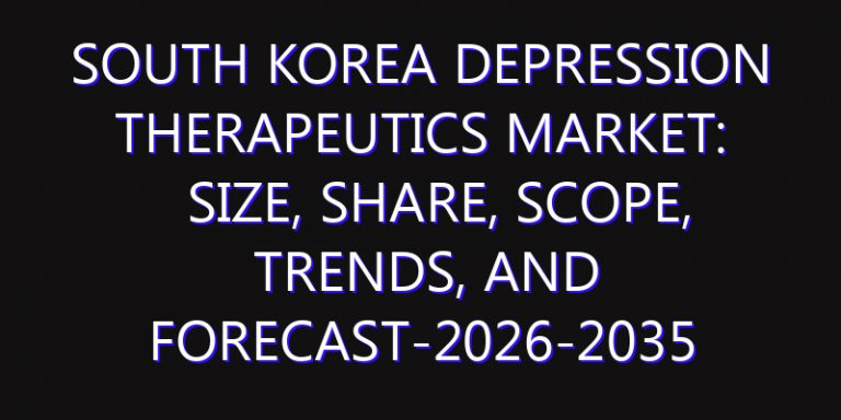 South Korea Depression Therapeutics Market: Size, Share, Scope, Trends, and Forecast-2026-2035