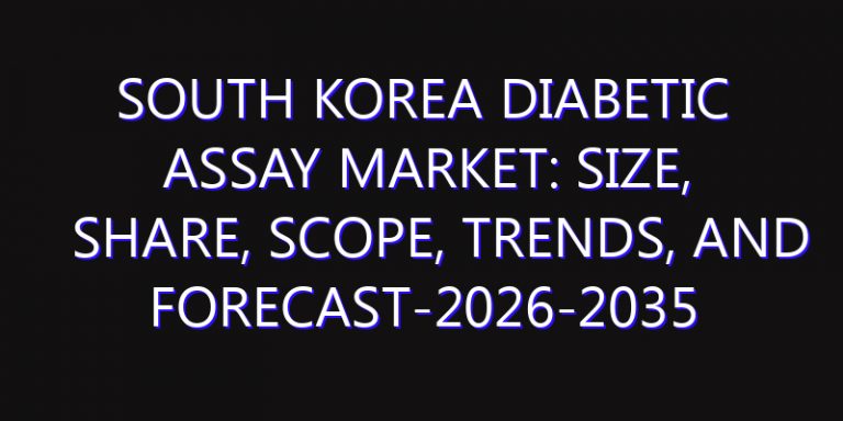 South Korea Diabetic Assay Market: Size, Share, Scope, Trends, and Forecast-2026-2035