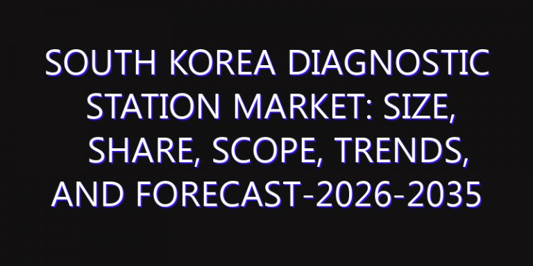 South Korea Diagnostic Station Market: Size, Share, Scope, Trends, and Forecast-2026-2035