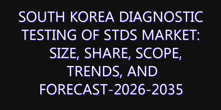 South Korea Diagnostic Testing of STDs Market: Size, Share, Scope, Trends, and Forecast-2026-2035