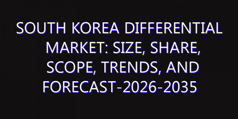 South Korea Differential Market: Size, Share, Scope, Trends, and Forecast-2026-2035