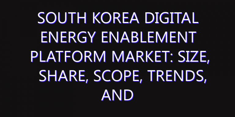 South Korea Digital Energy Enablement Platform Market: Size, Share, Scope, Trends, and Forecast-2026-2035